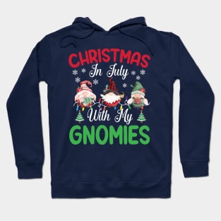 Christmas In July With My Gnomies funny summer Hoodie